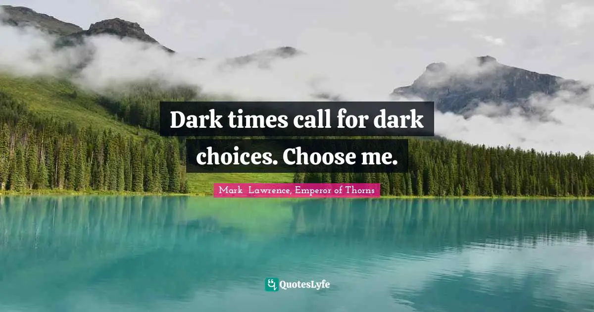 Dark times call for dark choices. Choose me.
