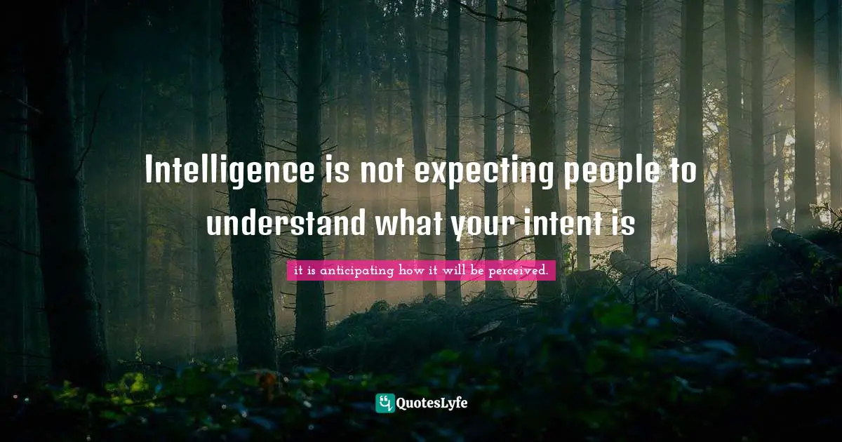 Intelligence is not expecting people to understand what your intent is