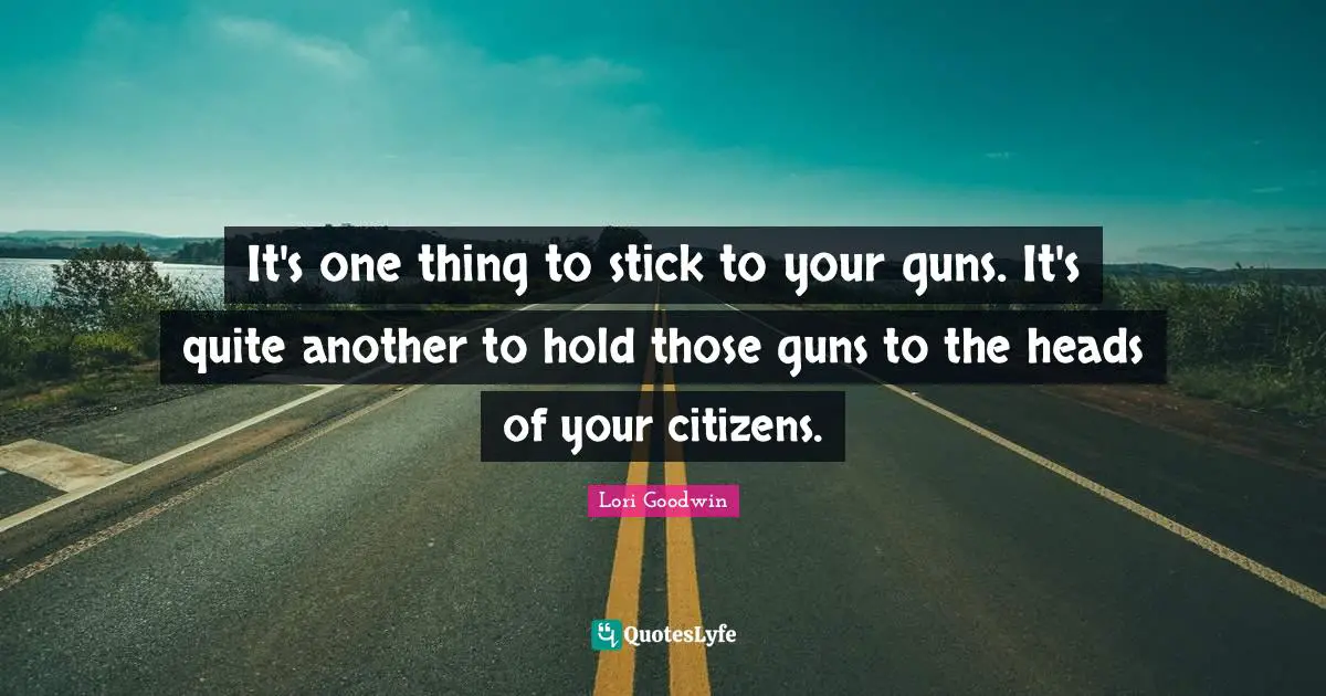 It's one thing to stick to your guns. It's quite another to hold those guns to the heads of your citizens.