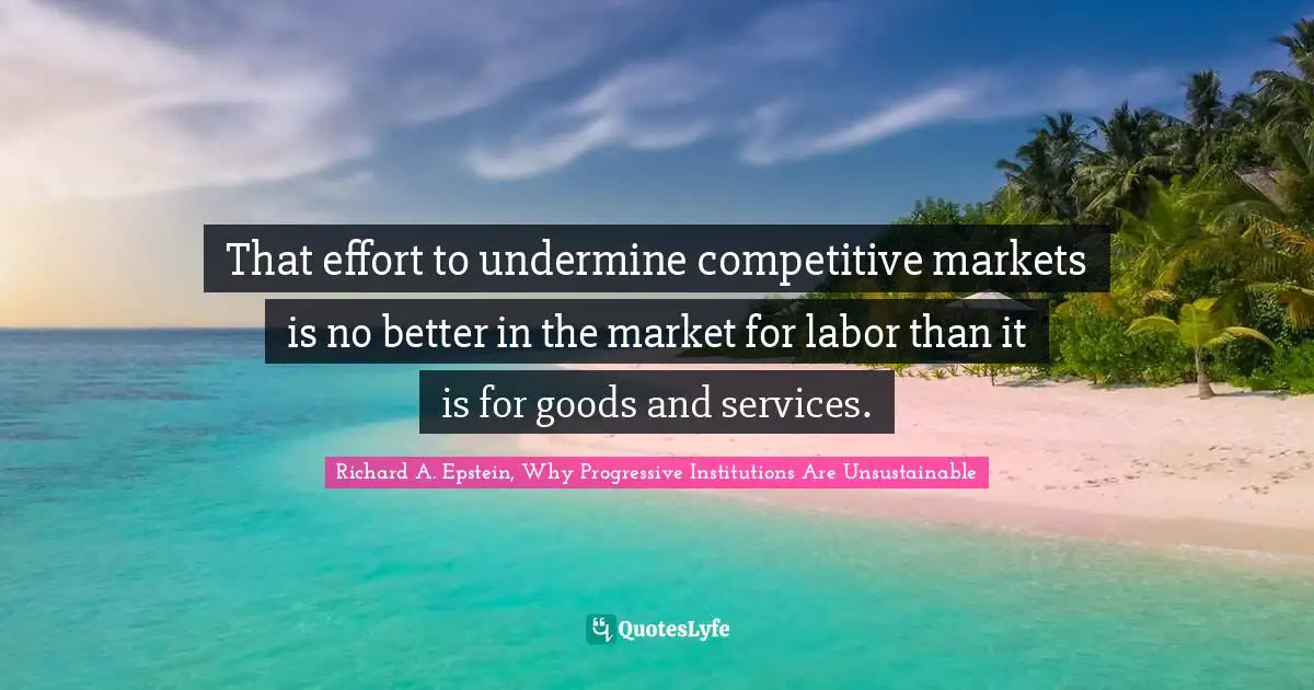 That effort to undermine competitive markets is no better in the market for labor than it is for goods and services.
