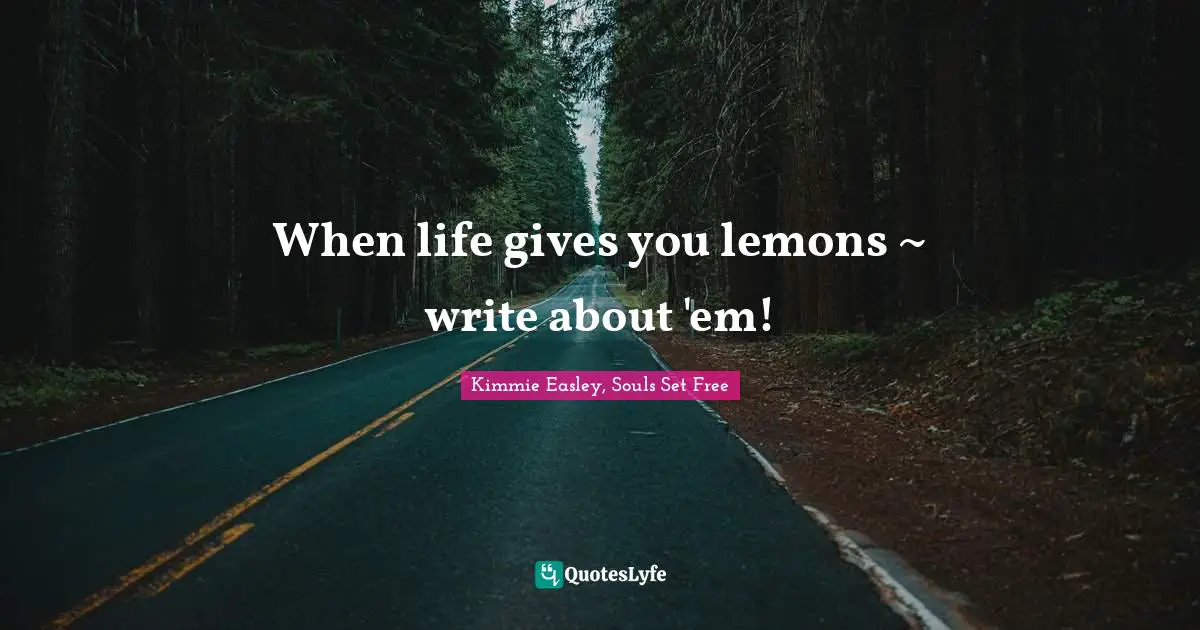 When life gives you lemons ~ write about 'em!