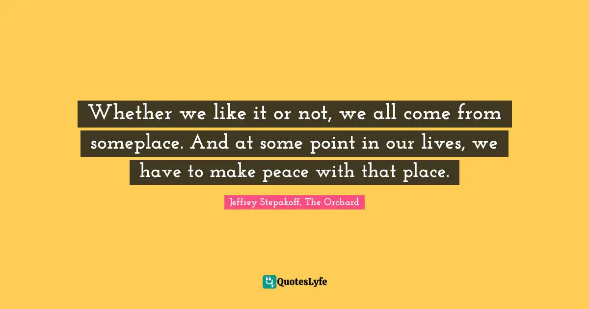 Whether we like it or not, we all come from someplace. And at some point in our lives, we have to make peace with that place.
