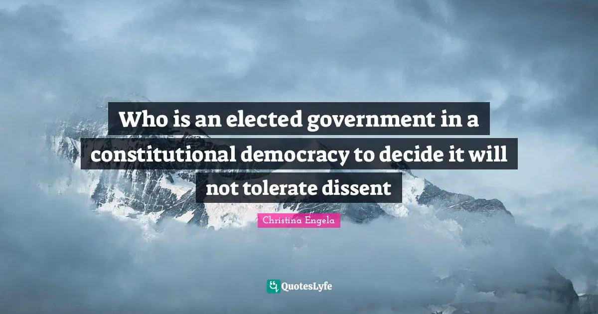 Who is an elected government in a constitutional democracy to decide it will not tolerate dissent