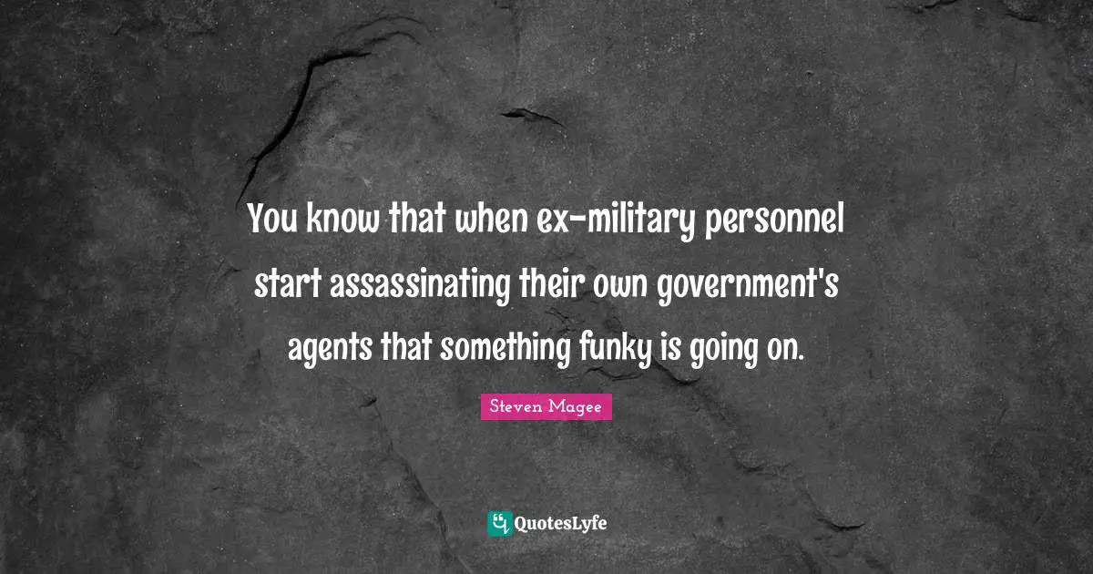 You know that when ex-military personnel start assassinating their own government's agents that something funky is going on.