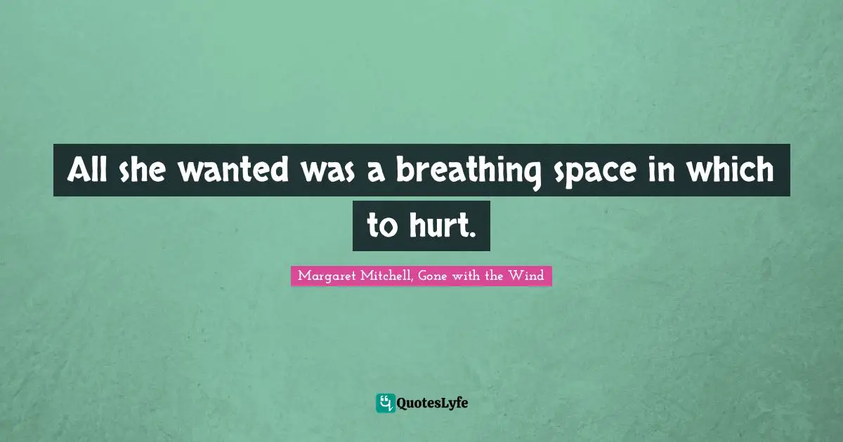 All she wanted was a breathing space in which to hurt.