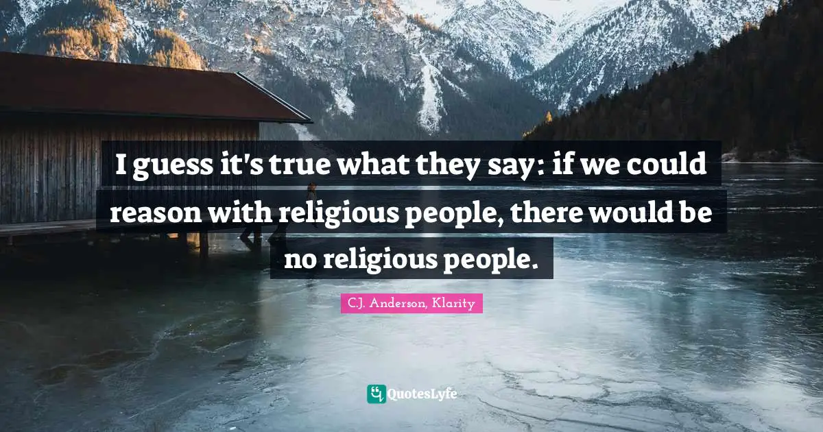 I guess it's true what they say: if we could reason with religious people, there would be no religious people.