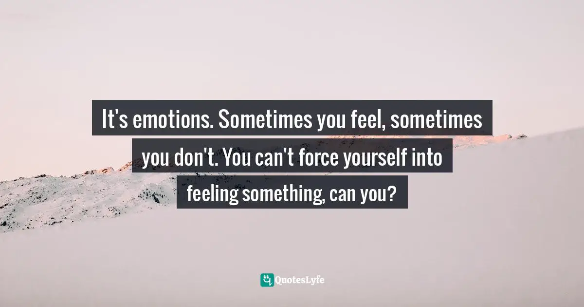 It's emotions. Sometimes you feel, sometimes you don't. You can't force yourself into feeling something, can you?