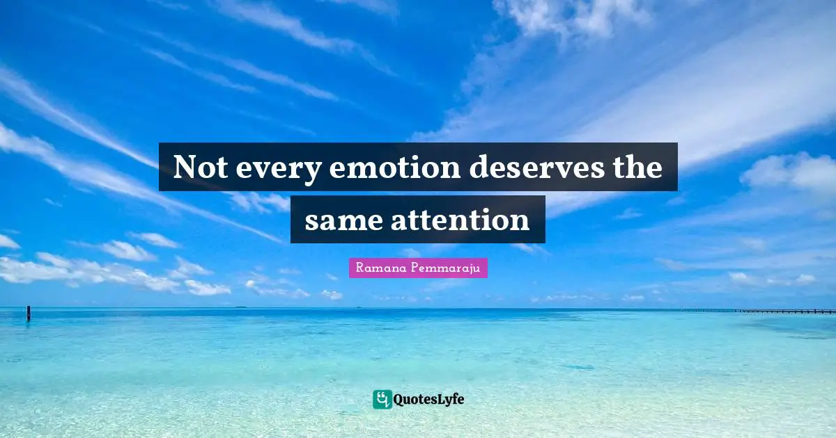 Not every emotion deserves the same attention