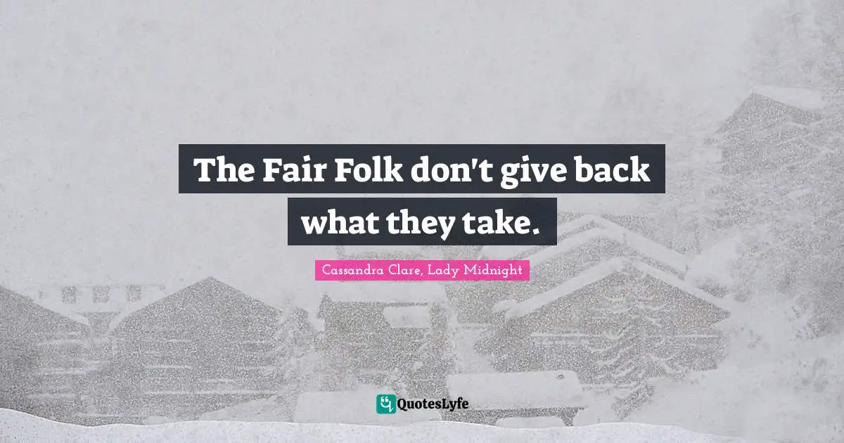 The Fair Folk don't give back what they take.
