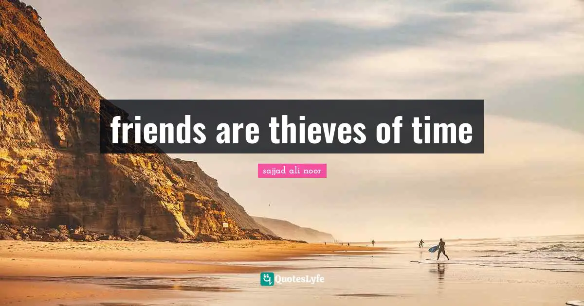 friends are thieves of time