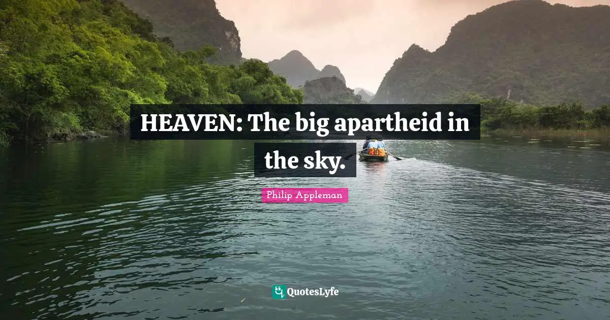 HEAVEN: The big apartheid in the sky.