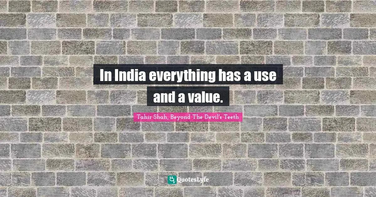 In India everything has a use and a value.