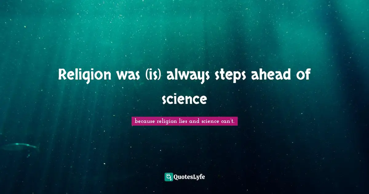 Religion was (is) always steps ahead of science