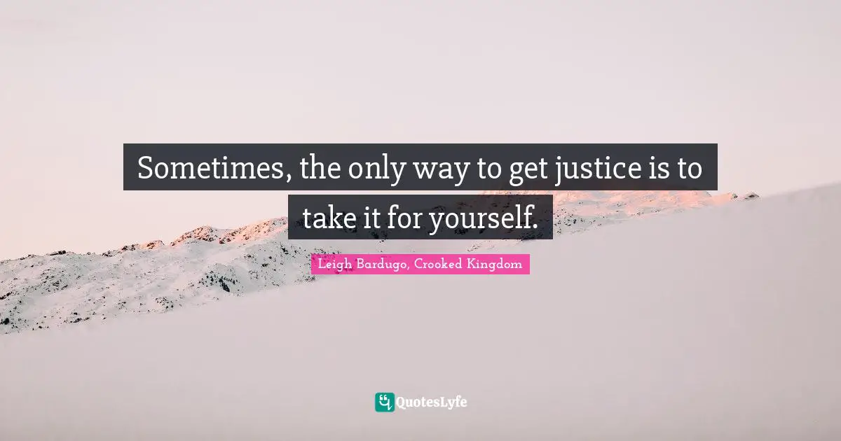 Sometimes, the only way to get justice is to take it for yourself.
