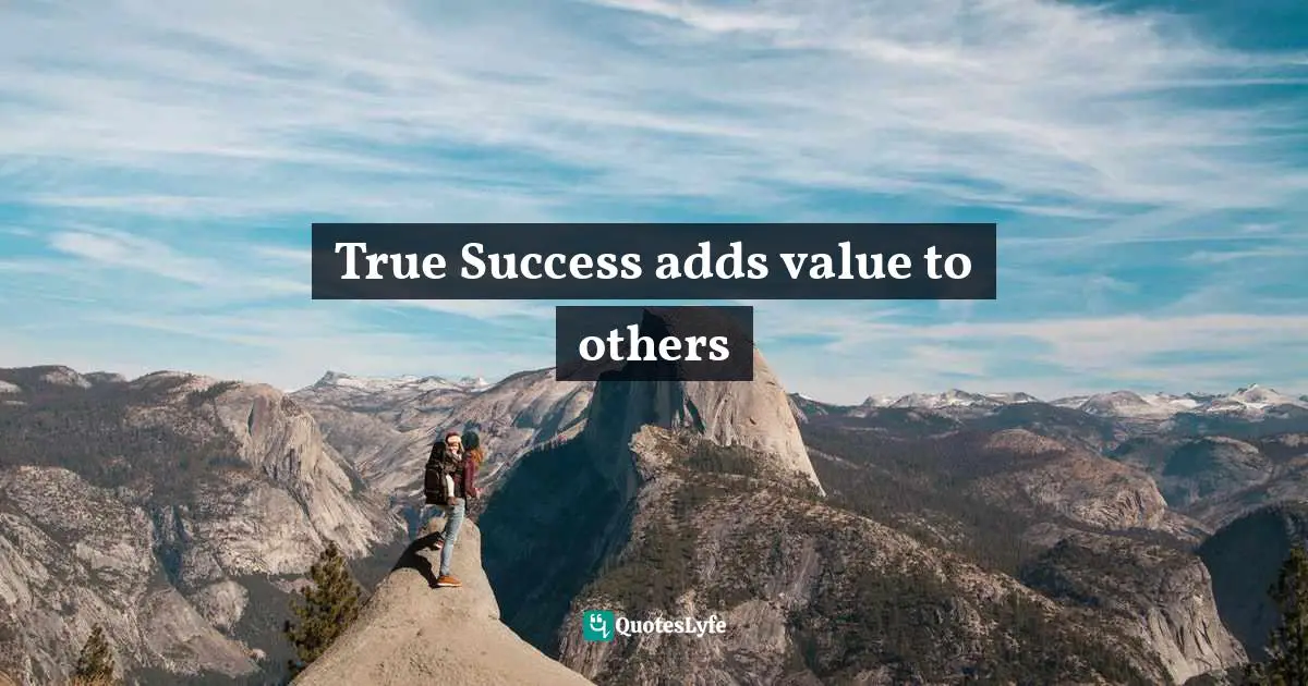 True Success adds value to others