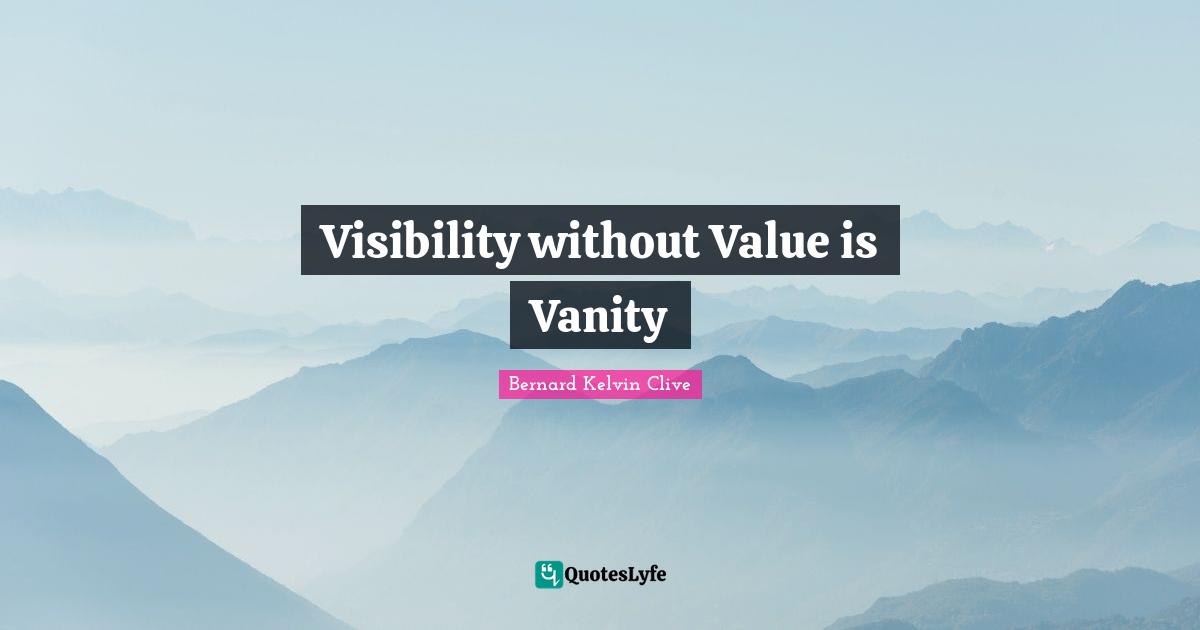 Social Media Advice Quotes: "Visibility without Value is Vanity"