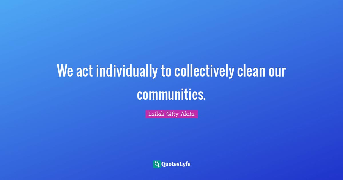 We act individually to collectively clean our communities.