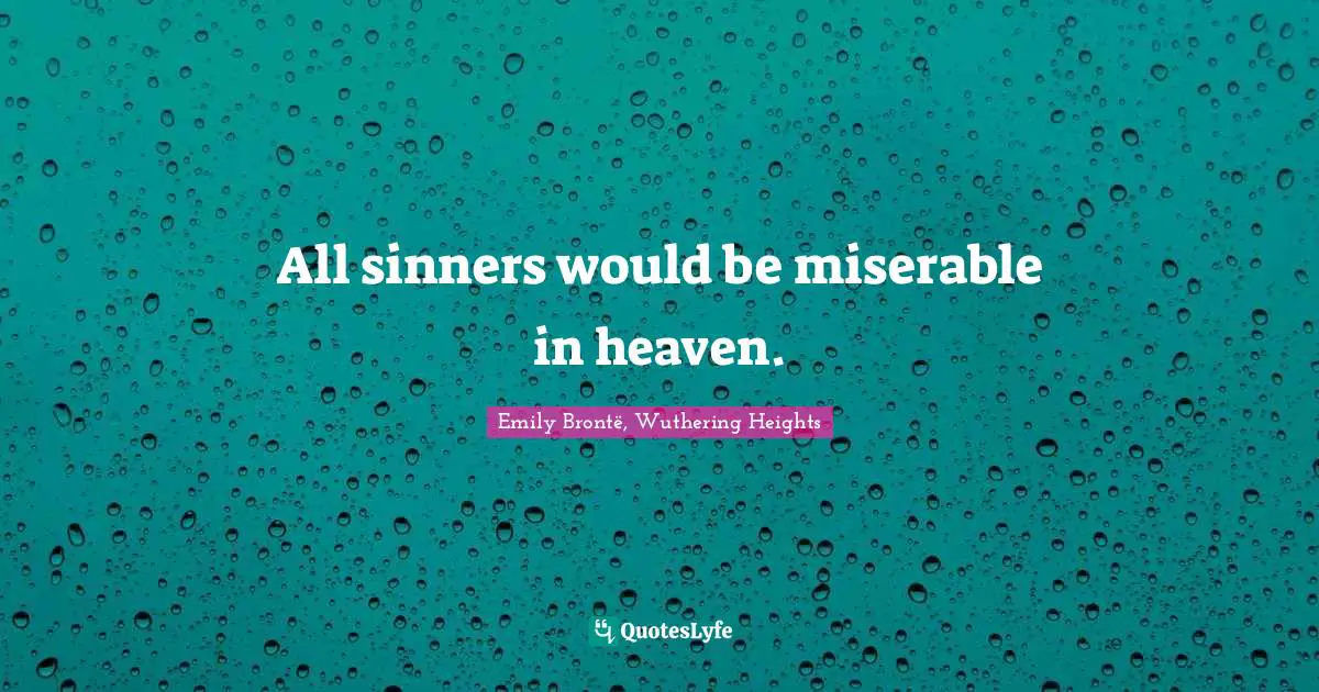 All sinners would be miserable in heaven.