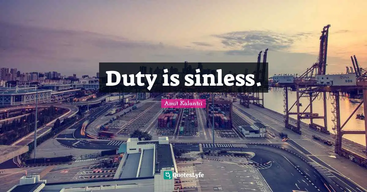 Duty is sinless.