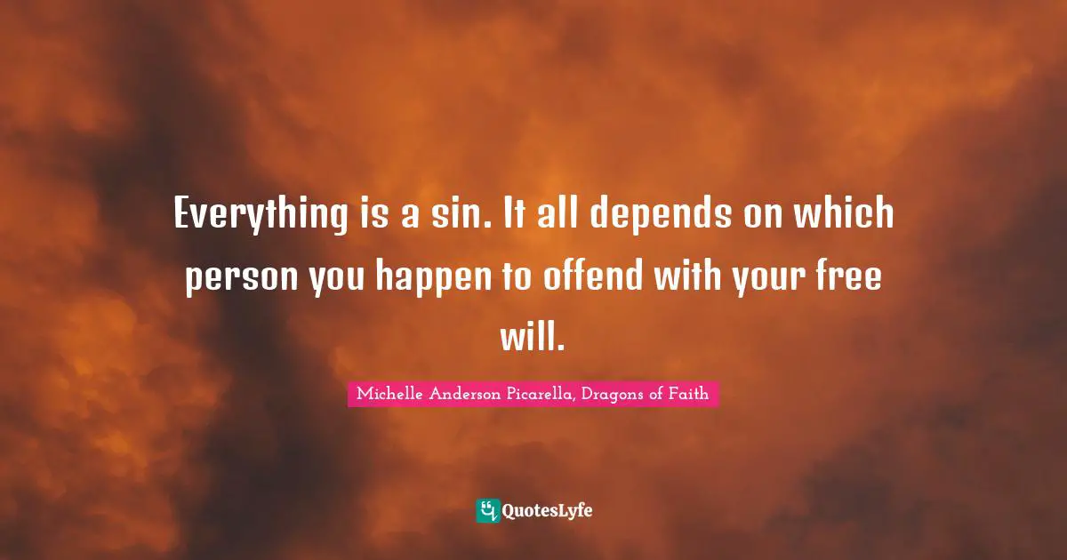 Everything is a sin. It all depends on which person you happen to offend with your free will.