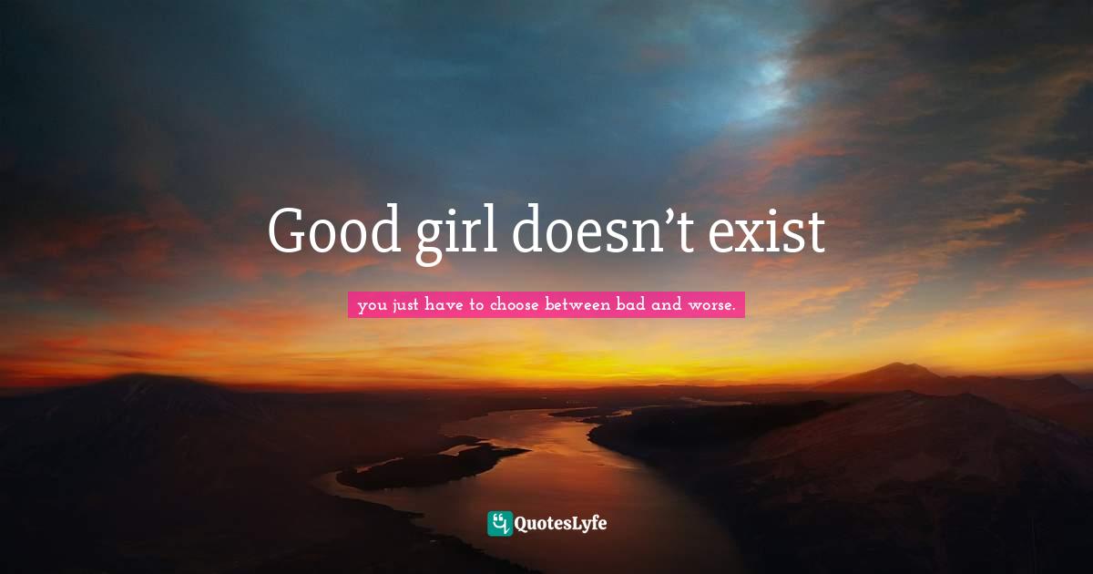 Good girl doesn’t exist