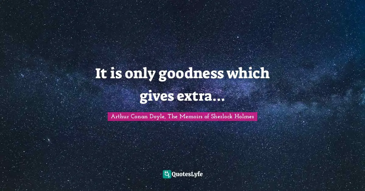 It is only goodness which gives extra...