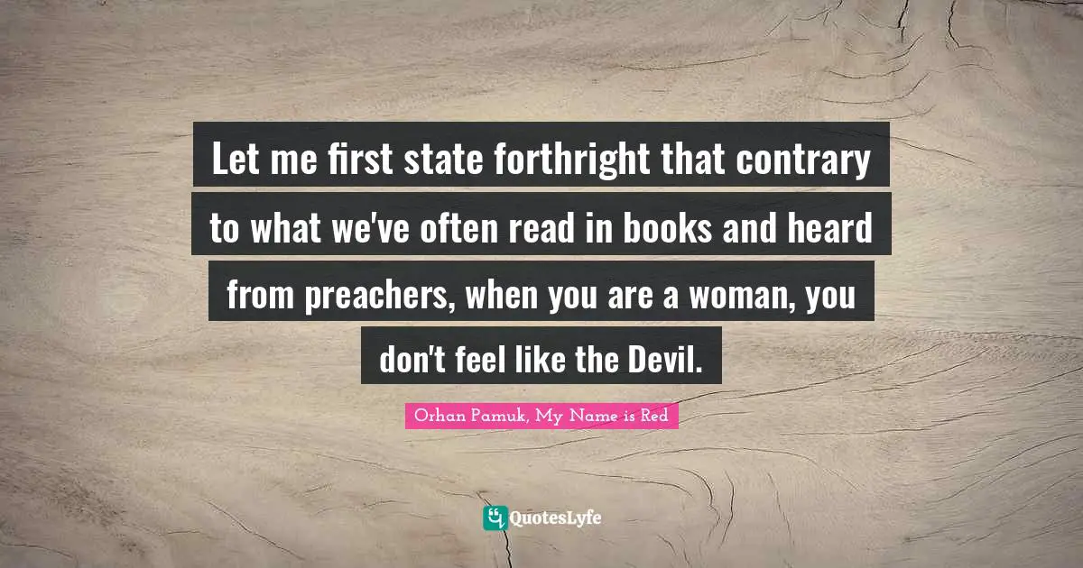 Let me first state forthright that contrary to what we've often read in books and heard from preachers, when you are a woman, you don't feel like the Devil.