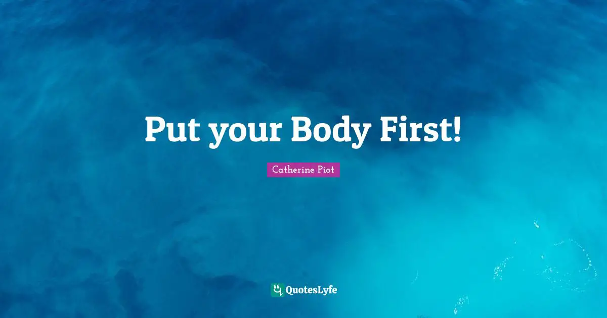 Put your Body First!