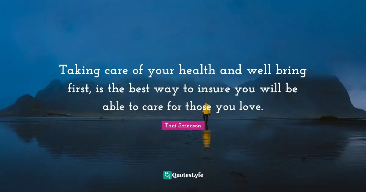 Taking care of your health and well bring first, is the best way to insure you will be able to care for those you love.