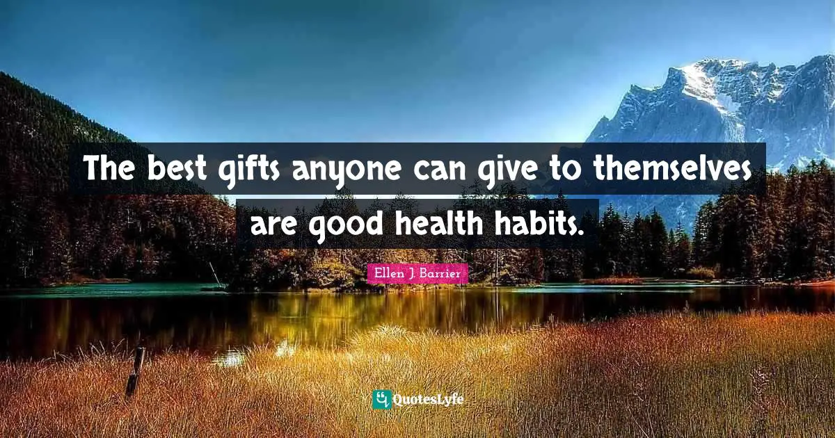 The best gifts anyone can give to themselves are good health habits.