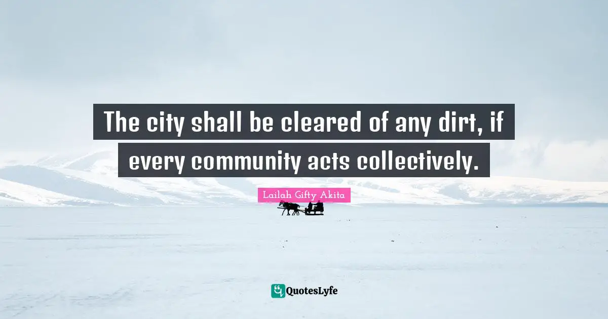 The city shall be cleared of any dirt, if every community acts collectively.
