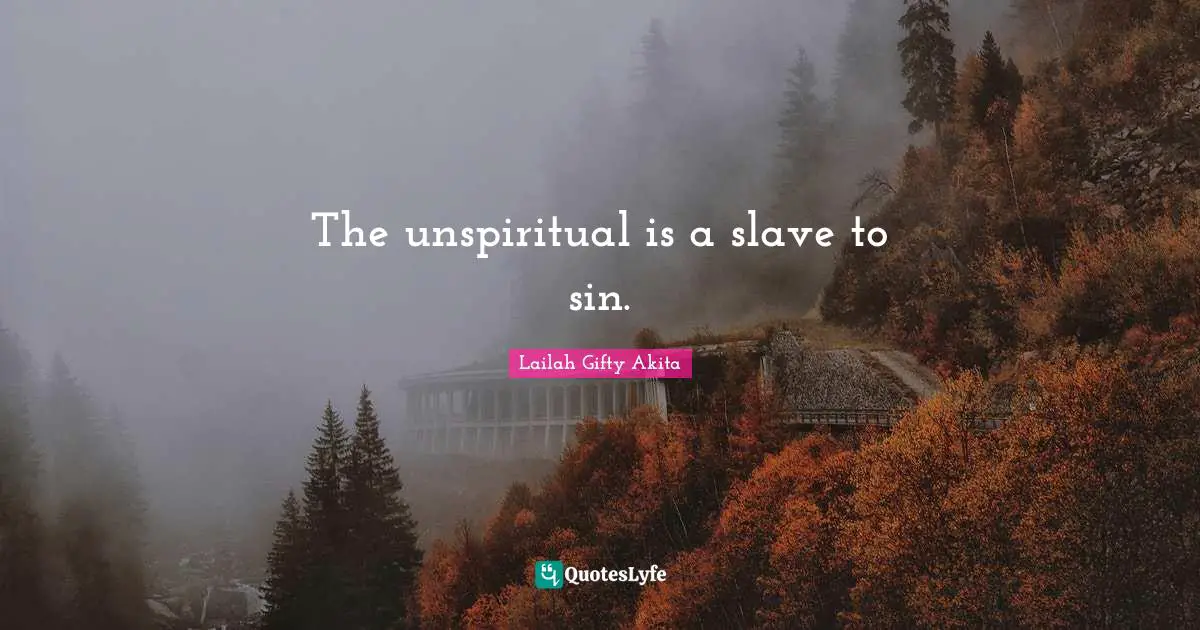 The unspiritual is a slave to sin.