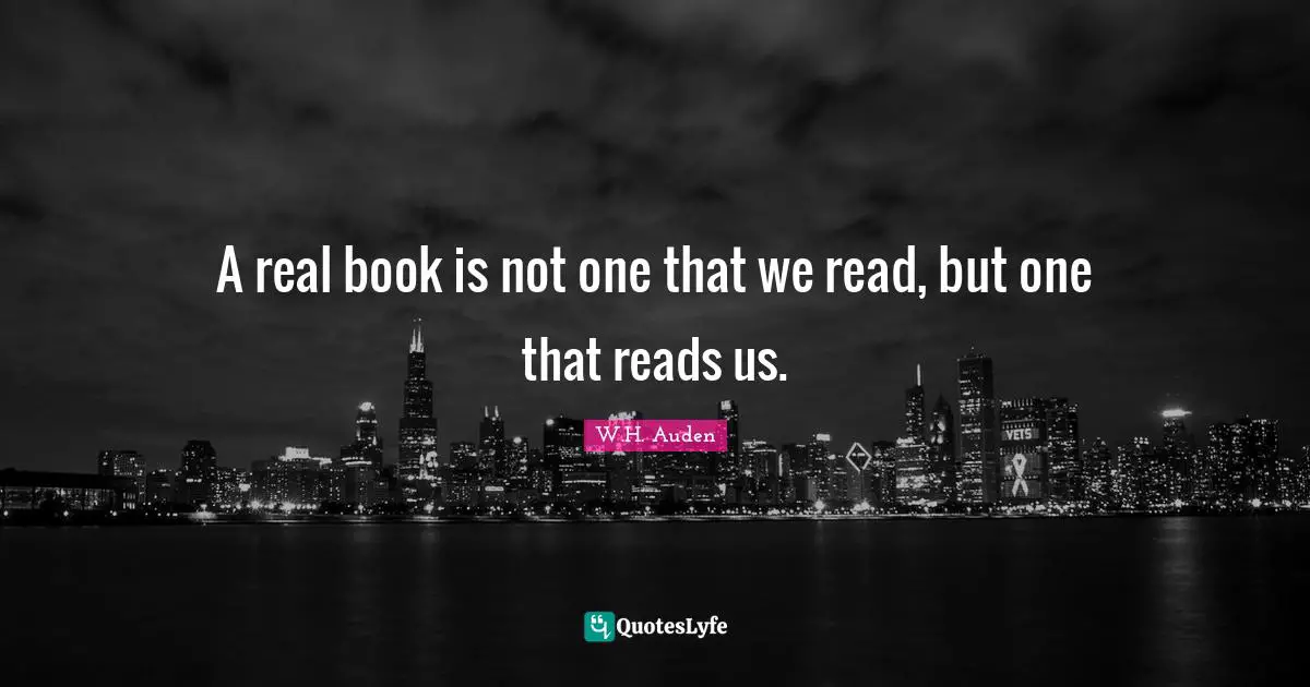 A real book is not one that we read, but one that reads us.