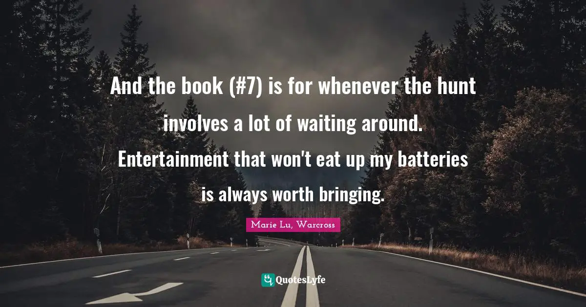And the book (#7) is for whenever the hunt involves a lot of waiting around. Entertainment that won't eat up my batteries is always worth bringing.