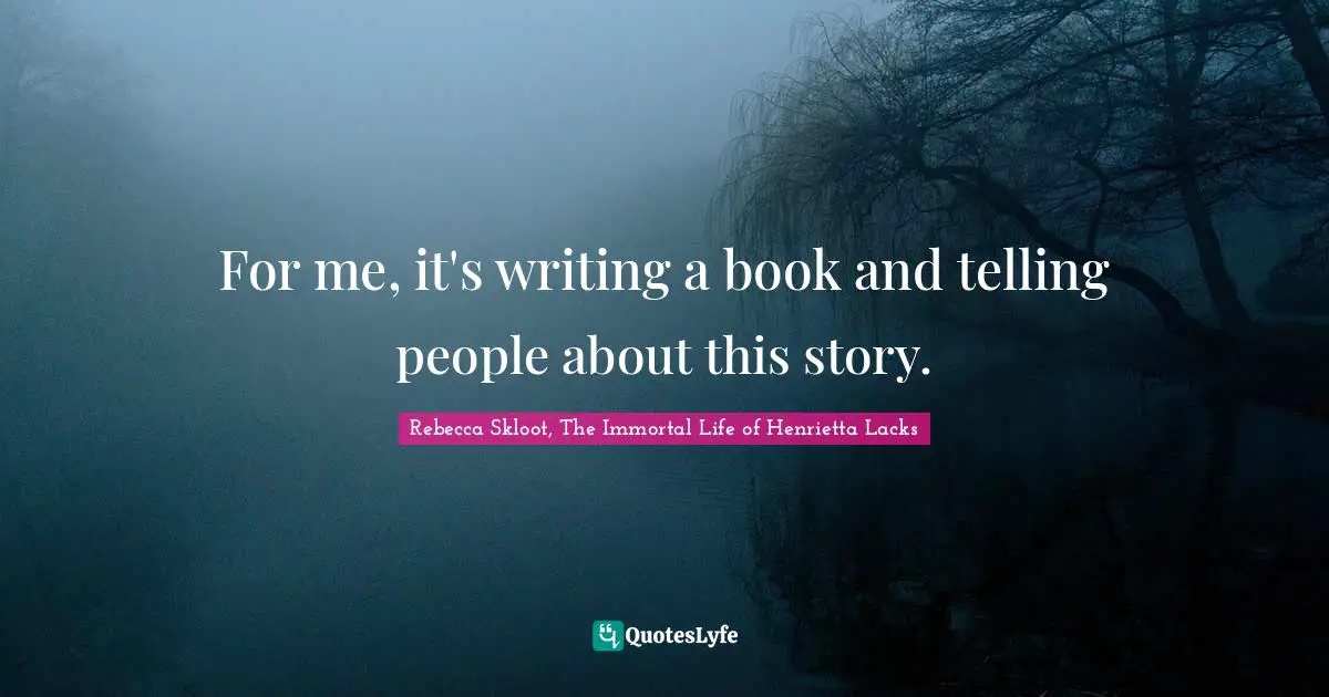 For me, it's writing a book and telling people about this story.