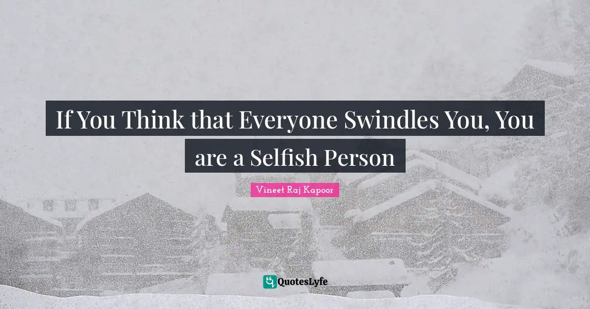 If You Think that Everyone Swindles You, You are a Selfish Person