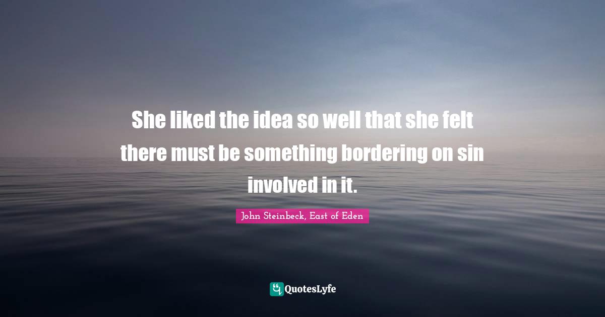 She liked the idea so well that she felt there must be something bordering on sin involved in it.