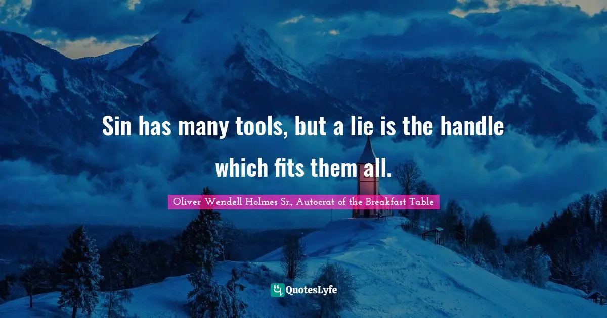Sin has many tools, but a lie is the handle which fits them all.