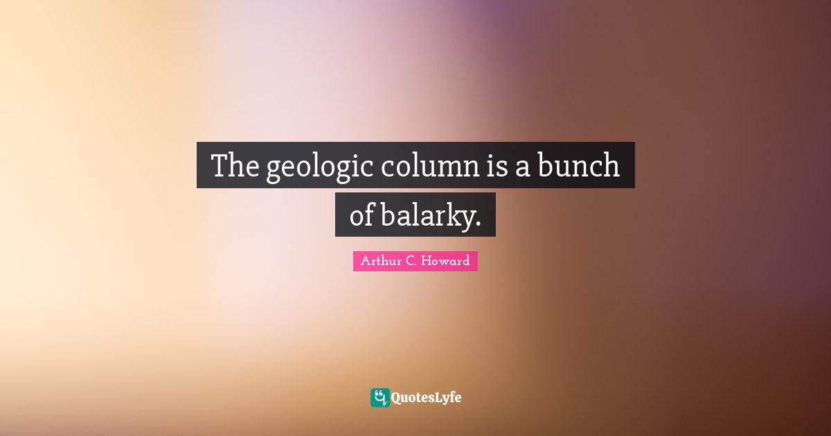 The geologic column is a bunch of balarky.