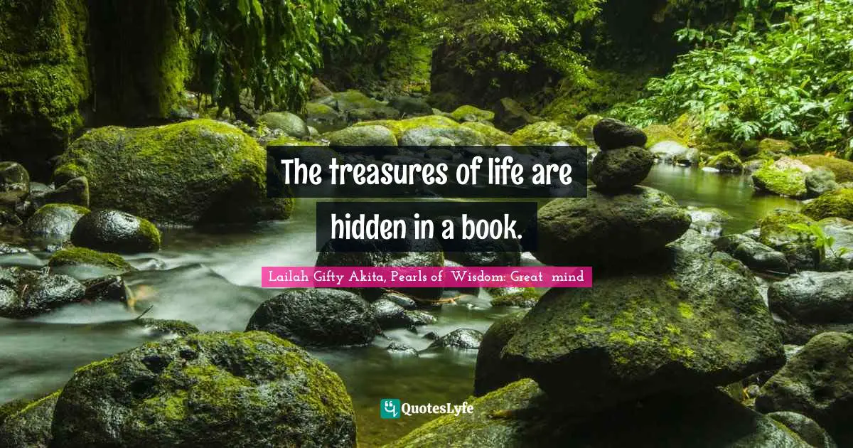 The treasures of life are hidden in a book.