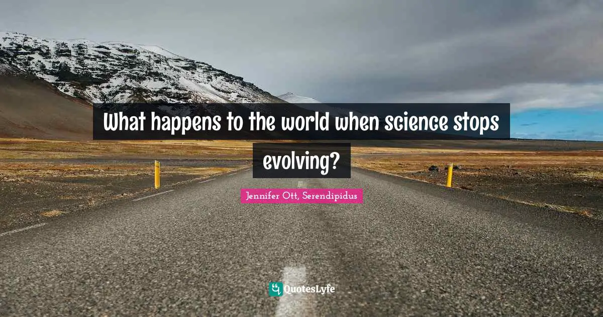 What happens to the world when science stops evolving?