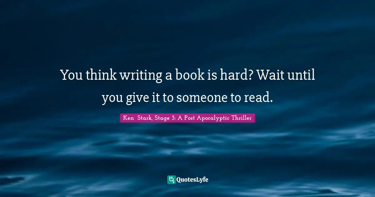 You think writing a book is hard? Wait until you give it to someone to read.