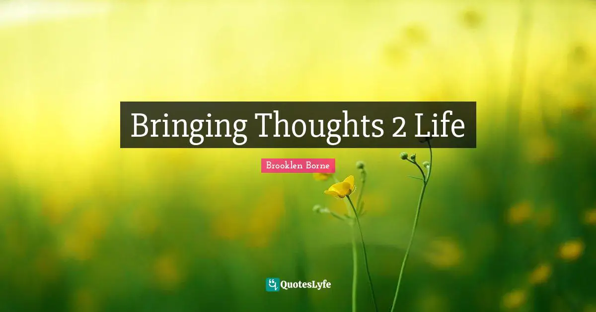 Bringing Thoughts 2 Life