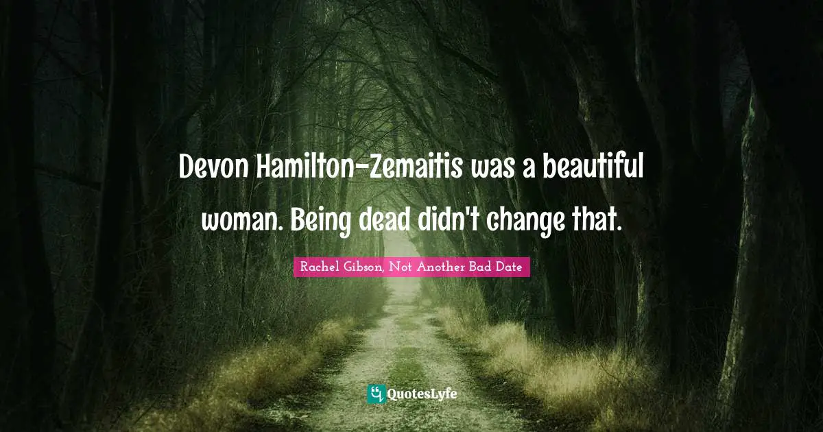Devon Hamilton-Zemaitis was a beautiful woman. Being dead didn't change that.