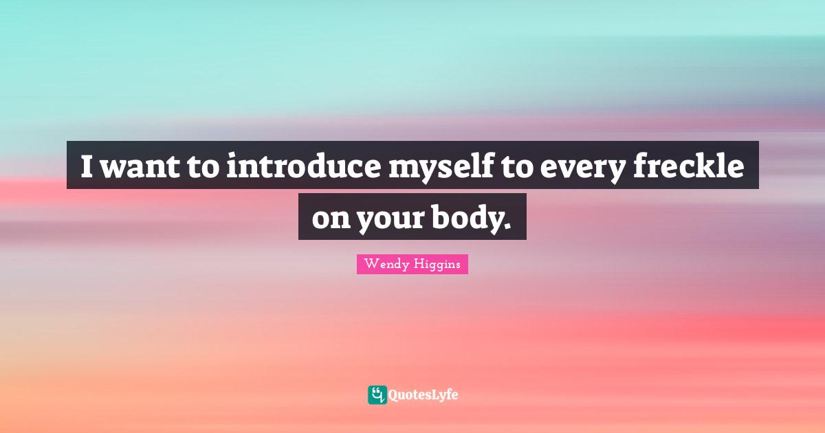 Kaidan Quotes: "I want to introduce myself to every freckle on your body."