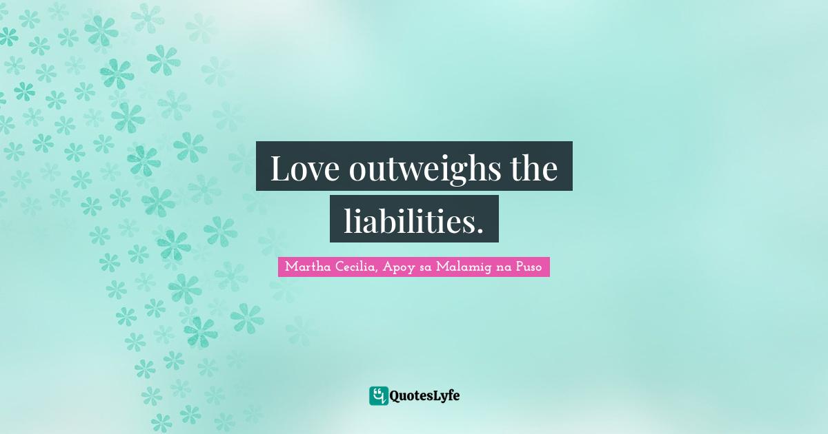 Love outweighs the liabilities.