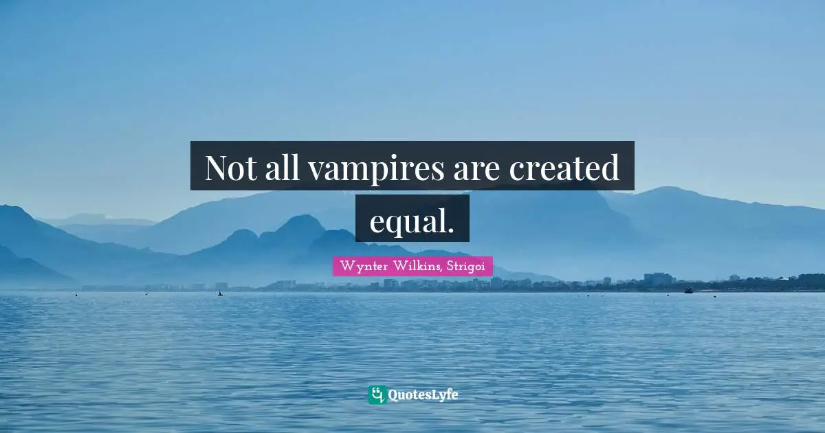 Not all vampires are created equal.