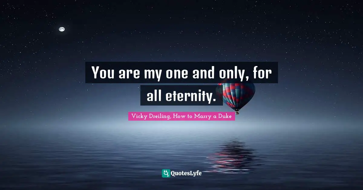 Regency Quotes: "You are my one and only, for all eternity."
