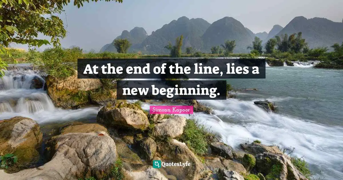 At the end of the line, lies a new beginning.