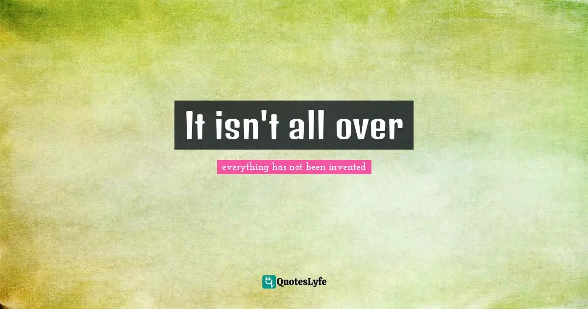 It isn't all over
